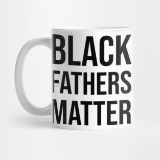 Black Fathers Matter, Black Dad Mug