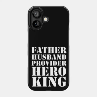 Father Husband Provider Hero King Phone Case