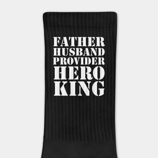Father Husband Provider Hero King by UrbanLifeApparel