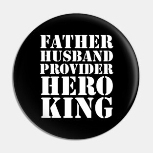 Father Husband Provider Hero King Pin