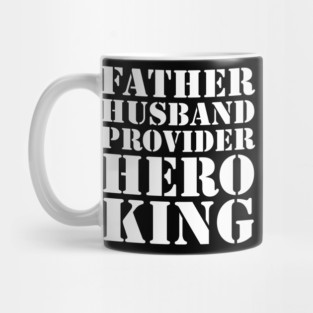 Father Husband Provider Hero King Mug