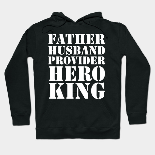 Father Husband Provider Hero King Hoodie by UrbanLifeApparel