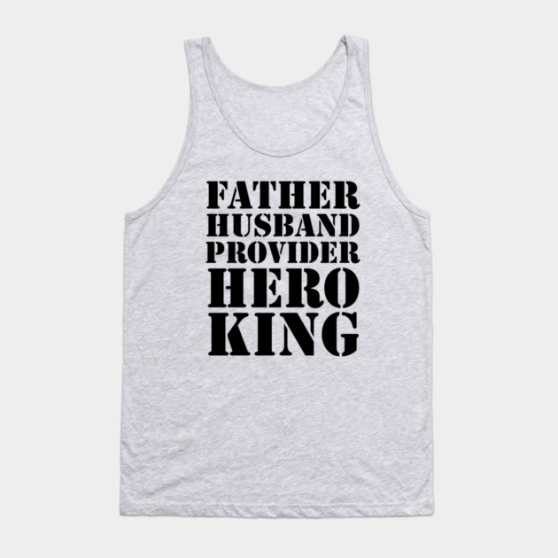 Father Husband Provider Hero King Tank Top by UrbanLifeApparel