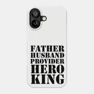 Father Husband Provider Hero King Phone Case