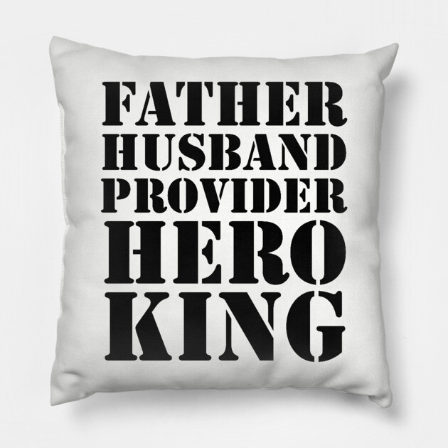 Father Husband Provider Hero King Pillow by UrbanLifeApparel