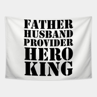 Father Husband Provider Hero King Tapestry