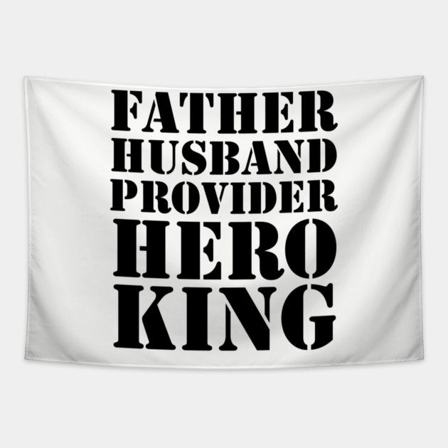 Father Husband Provider Hero King Tapestry by UrbanLifeApparel