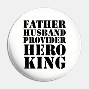 Father Husband Provider Hero King Pin