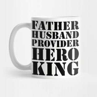 Father Husband Provider Hero King Mug