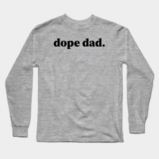 Dope Dad, Black Dad, Black Father Long Sleeve T-Shirt
