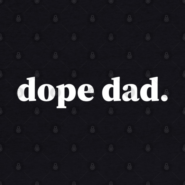 Dope Dad, Black Dads, Black Father by UrbanLifeApparel
