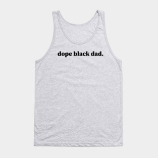 Dope Black Dad, Black Dads, Black Father Tank Top