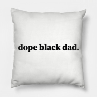 Dope Black Dad, Black Dads, Black Father Pillow