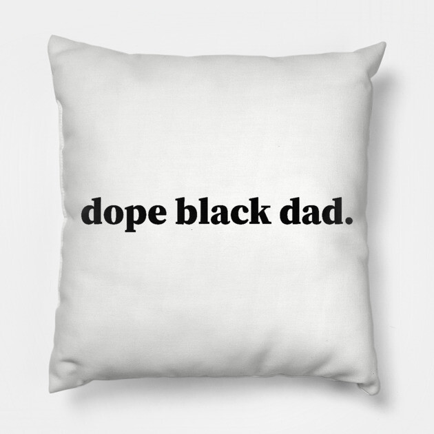 Dope Black Dad, Black Dads, Black Father Pillow by UrbanLifeApparel