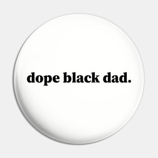 Dope Black Dad, Black Dads, Black Father Pin