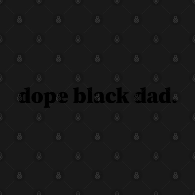 Dope Black Dad, Black Dads, Black Father by UrbanLifeApparel