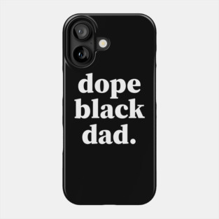 Dope Black Dad, Proud Dad, Black Dad, Black Father Phone Case