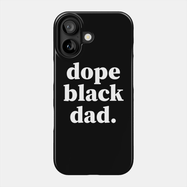 Dope Black Dad, Proud Dad, Black Dad, Black Father Phone Case by UrbanLifeApparel