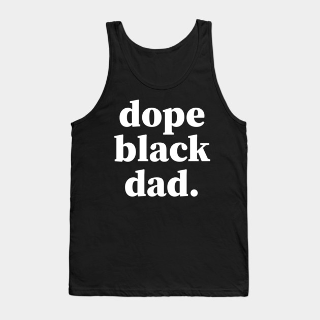 Dope Black Dad, Proud Dad, Black Dad, Black Father Tank Top by UrbanLifeApparel
