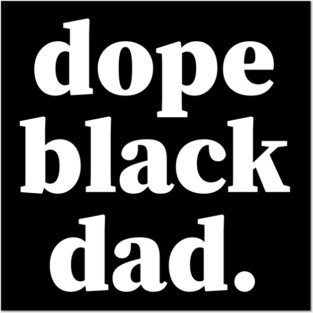 Dope Black Dad, Proud Dad, Black Dad, Black Father Posters and Art
