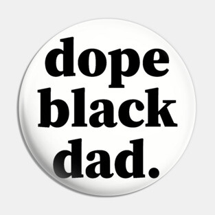 Dope Black Dad, Black Daddy, Black Father Pin