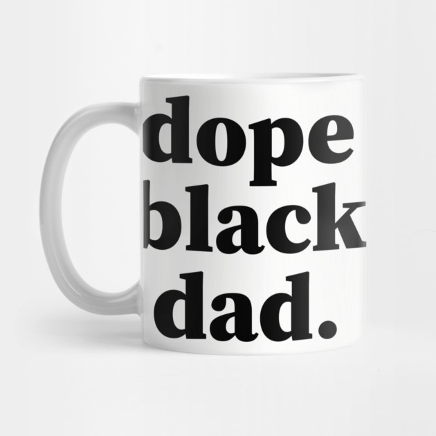 Dope Black Dad, Black Daddy, Black Father by UrbanLifeApparel