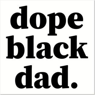 Dope Black Dad, Black Daddy, Black Father Posters and Art