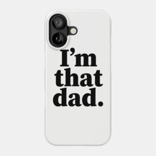I'm that dad, Black Fathers, Black Dad, Dope Black dad Phone Case