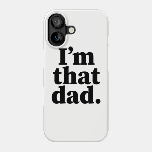 I'm that dad, Black Fathers, Black Dad, Dope Black dad Phone Case by UrbanLifeApparel