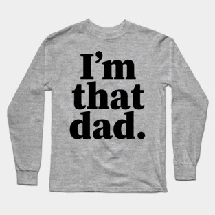 I'm that dad, Black Fathers, Black Dad, Dope Black dad Long Sleeve T-Shirt
