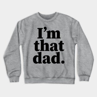 I'm that dad, Black Fathers, Black Dad, Dope Black dad Crewneck Sweatshirt