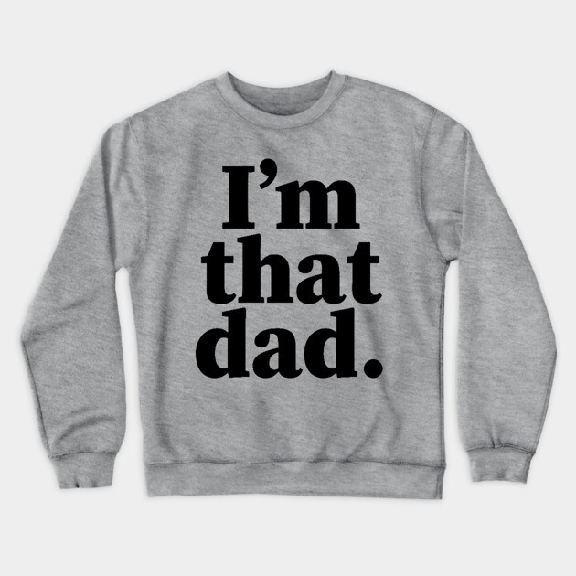 I'm that dad, Black Fathers, Black Dad, Dope Black dad Crewneck Sweatshirt by UrbanLifeApparel