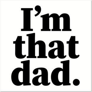 I'm that dad, Black Fathers, Black Dad, Dope Black dad Posters and Art