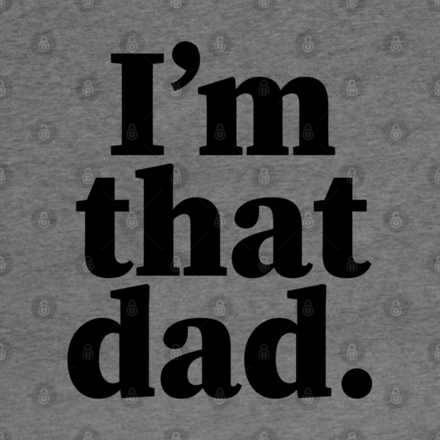 I'm that dad, Black Fathers, Black Dad, Dope Black dad by UrbanLifeApparel