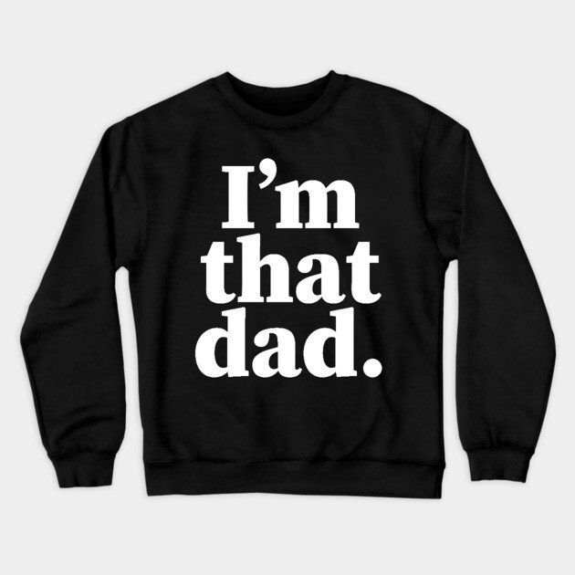 I'm that dad, Black dads matter, Black Dad, Dope Black dad Crewneck Sweatshirt by UrbanLifeApparel