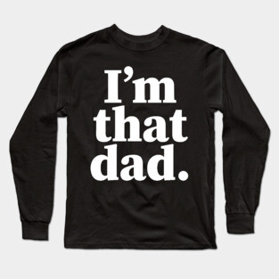 I'm that dad, Black dads matter, Black Dad, Dope Black dad Long Sleeve T-Shirt