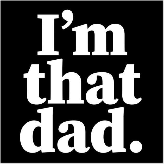 I'm that dad, Black dads matter, Black Dad, Dope Black dad Wall Art by UrbanLifeApparel