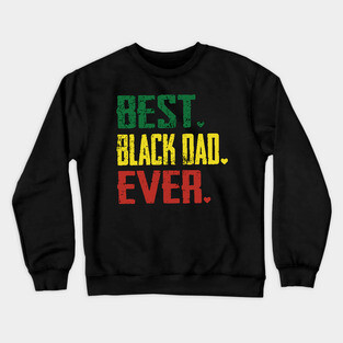 Best Black Dad Ever, Black Dad Crewneck Sweatshirt