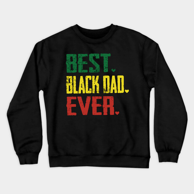 Best Black Dad Ever, Black Dad Crewneck Sweatshirt by UrbanLifeApparel