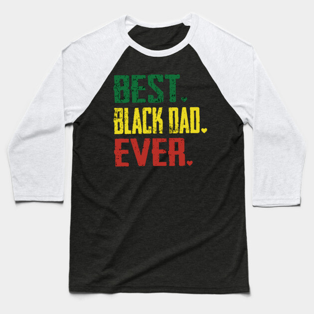 Best Black Dad Ever, Black Dad Baseball T-Shirt by UrbanLifeApparel