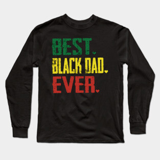 Best Black Dad Ever, Black Dad Long Sleeve T-Shirt