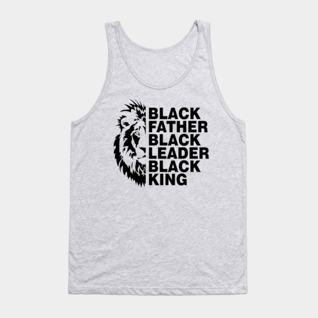 Black Father, Black Leader, Black King Tank Top by UrbanLifeApparel