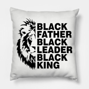 Black Father, Black Leader, Black King Pillow