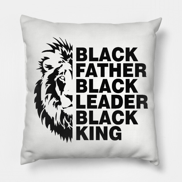 Black Father, Black Leader, Black King Pillow by UrbanLifeApparel