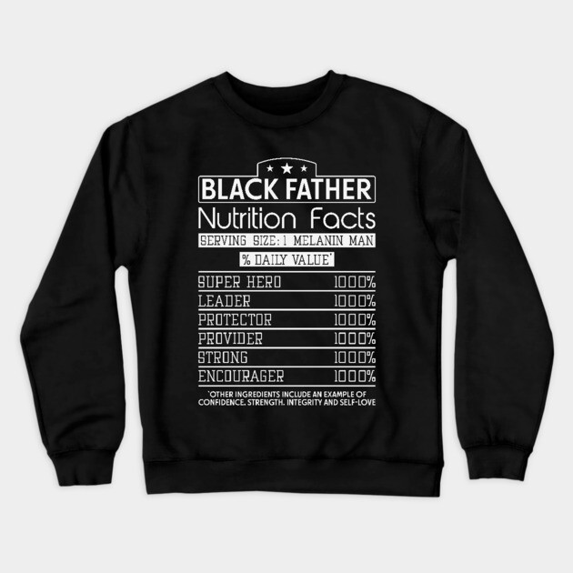 Black Father Nutrition Facts, Black Father, Black dad Crewneck Sweatshirt by UrbanLifeApparel