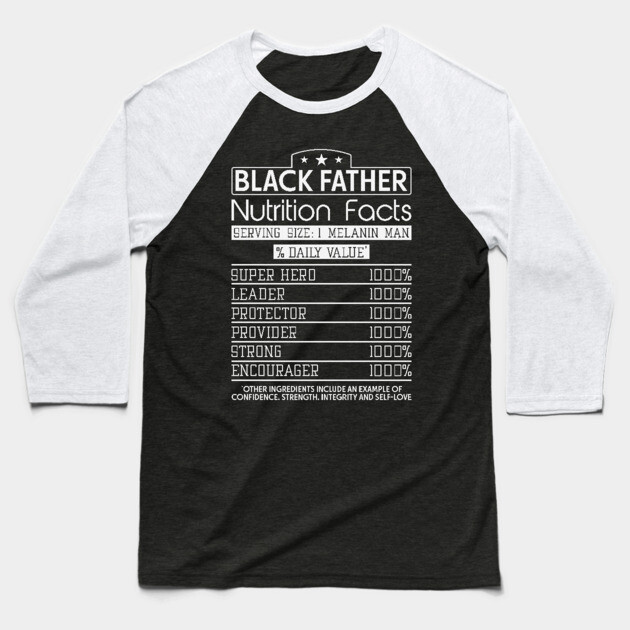 Black Father Nutrition Facts, Black Father, Black dad Baseball T-Shirt by UrbanLifeApparel