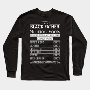 Black Father Nutrition Facts, Black Father, Black dad Long Sleeve T-Shirt