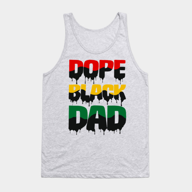 Dope Black Dad drip, Black Dad, Black Father Tank Top by UrbanLifeApparel