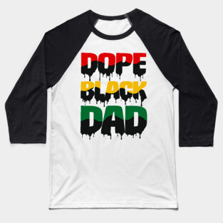 Dope Black Dad drip, Black Dad, Black Father Baseball T-Shirt