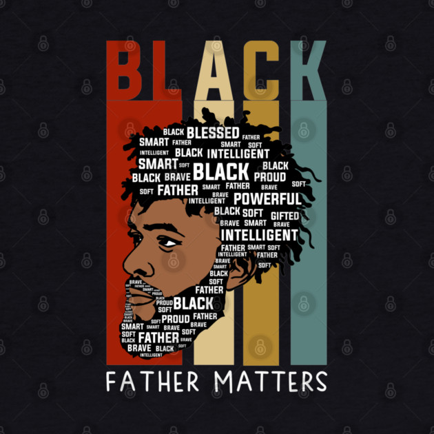 Black Fathers Matter, Black Dad, Black Fathers by UrbanLifeApparel